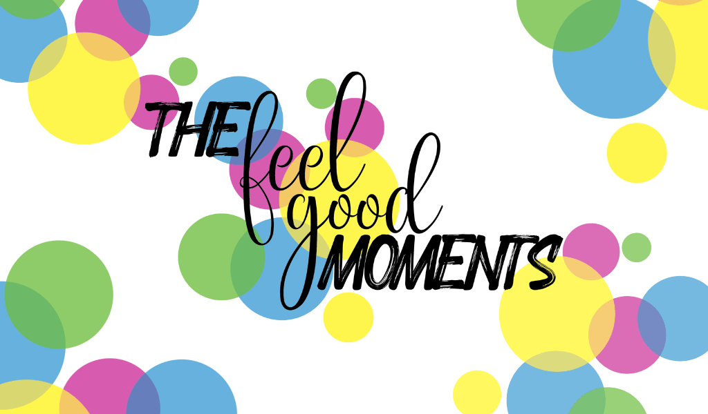 The Feel Good Moments Blog