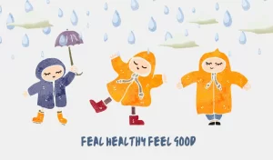 Feel Healthy Feel Good  in monsoon 