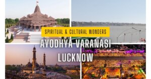 Travel Guide To Ayodhya, Varanasi and Lucknow